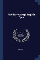 America - Through the English Eyes; 1347281819 Book Cover