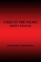 Cries in the Night: Mimi's Travail 1434964892 Book Cover