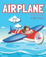 Airplane Coloring Book For Kids 4-8: Discover These Pages For Kids To Color, Unique Designs of Different Aircraft that Kids Will Love B08848D8YL Book Cover