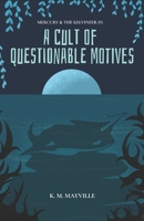 A Cult of Questionable Motives (Mercury and The Kelvineer) B0F888T441 Book Cover