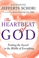 The Heartbeat of God: Finding the Sacred in the Middle of Everything 1594732922 Book Cover