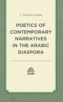 The Poetics of Contemporary Narratives in the Arabic Diaspora (After the Empire: The Francophone World and Postcolonial France) 1793627932 Book Cover