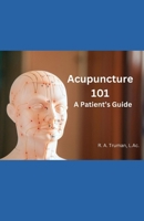 Acupuncture 101: A Patient's Guide B0DVS58CV1 Book Cover