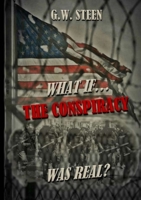 What If ... The Conspiracy Was Real? 1300064242 Book Cover