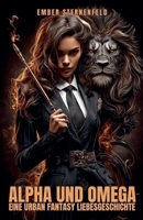 Alpha und Omega: Eine Urban Fantasy Liebesgeschichte (German Edition) B0FCKL8P2V Book Cover