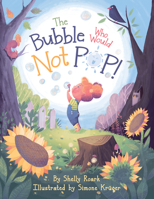 The Bubble Who Would Not POP! 0998624306 Book Cover