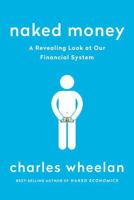 Naked Money: A Revealing Look at What It Is and Why It Matters 0393353737 Book Cover