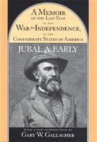 A Memoir of the Last Year of the War for Independence in the Confederate States of America 1570034508 Book Cover