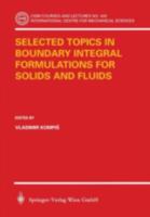 Selected Topics in Boundary Integral Formulations for Solids and Fluids 3211836934 Book Cover