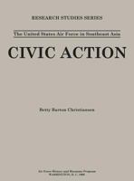 The United States Air Force in Southeast Asia: Civic Action 1782666354 Book Cover