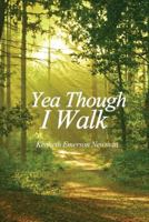 Yea Though I Walk 1480966037 Book Cover