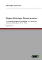 Chinesen führen heisst Chinesen verstehen: Ein Leitfaden für westliche Vorgesetzte zur Führung von chinesischen Mitarbeitenden in China 3638878724 Book Cover