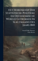 Het Horoskoop Der Statistische Politieke En Oeconomische Wereld Getrokken In Slagtmaand Des Jaars 1810 (Dutch Edition) 1024529185 Book Cover