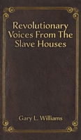 Revolutionary Voices from the Slave Houses 1398499900 Book Cover