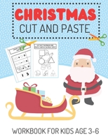 Cut and Paste Christmas Workbook For Kids Age 3-6: Christmas Scissor Skills Activity Book for Kids; Suitable for Toddlers and Children in Preschool and Kindergarten; Great Christmas Gift! B08NDT3GFM Book Cover