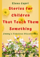 Stories for Children that Teach Them Something: Jimmy’s Fabulous Discoveries B08XYCJ96S Book Cover