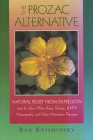 The Prozac Alternative: Natural Relief from Depression with St. John's Wort, Kava, Ginkgo, 5-HTP, Homeopathy, and Other Alternative Therapies 0892817917 Book Cover