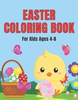 Easter Coloring Book For Kids Ages 4-8: Big Fun Coloring Book With Bunny, Eggs, Chicks, Springtime Designs For Toddlers and Preschoolers B08VVHJQTH Book Cover