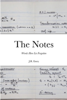 The Notes: Words Here Lie Forgotten 1678173037 Book Cover