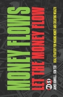 MONEY FLOWS: LET THE MONEY FLOW B08SBDPRXS Book Cover