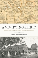 A Vivifying Spirit: Quaker Practice and Reform in Antebellum America 0271092653 Book Cover