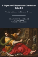 Il Digesto dell'Imperatore Giustiniano - Libri 1 a 3: Testo latino e italiano a fronte (Il Dijgesto dell'Imperatore Giustiniano (versione cartacea)) (Italian Edition) B0GDFZD6NV Book Cover