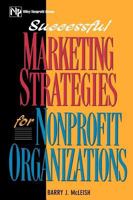 Successful Marketing Strategies For Nonprofit Organizations (Wiley Nonprofit Law, Finance and Management Series) 0470529814 Book Cover