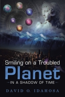 Smiling on a Troubled Planet: In a Shadow of the Time 1951469135 Book Cover