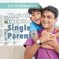 What's Life Like with a Single Parent? 1508167184 Book Cover