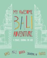My Awesome Bali Adventure H/C: A Travel Journal for Kids 0646918001 Book Cover