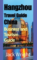 Hangzhou Travel Guide China: Business and Tourism Guide B0932FZ32J Book Cover