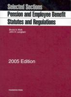 Selected Sections Pension and Employee Benefit Statutes and Regulations, 2005 Edition (Statutory Supplement) 1587787113 Book Cover