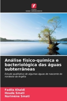 Análise físico-química e bacteriológica das águas subterrâneas: Estudo qualitativo de algumas águas de nascente do nordeste da Argélia 6206017400 Book Cover