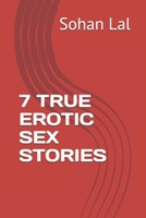 7 TRUE EROTIC SEX STORIES B098W776NW Book Cover