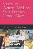 Vision in Action: Making Your Dreams Come Alive B0F23NBVWR Book Cover