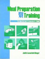 Meal Preparation and Training: The Health Care Professional's Guide 1556423438 Book Cover