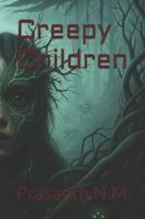 Creepy Children: A High-Concept Fantasy of Inverted Realms, Abandoned Cities, Mutating Creatures, and a Chosen Child Who Unlocks the Terrifying Truth Behind the Sky-Bound Forests. B0G4M8SN9R Book Cover