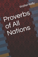 Proverbs of All Nations 1356935958 Book Cover