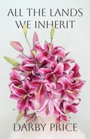 All the Lands We Inherit 1625571607 Book Cover