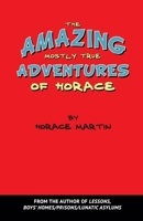 The Amazing Mostly True Adventures of Horace 0578837773 Book Cover