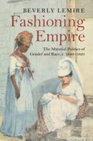 Fashioning Empire: The Material Politics of Gender and Race, C. 1660-1820 100957518X Book Cover