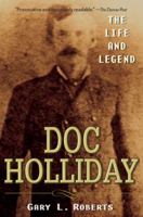 Doc Holliday: The Life and Legend 0471262919 Book Cover