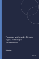 Processing Mathematics Through Digital Technologies: The Primary Years 9460916252 Book Cover