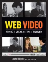 Web Video: Making It Great, Getting It Noticed 0321552962 Book Cover