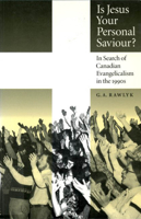 Is Jesus Your Personal Saviour?: In Search of Canadian Evangelicalism in the 1990s 0773514112 Book Cover