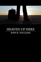 Heaven Up Here 1105296946 Book Cover