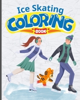 Ice Skating Fun Coloring Book For Kids: The Coolest Ice Skating Coloring Book, Ice Skating Activity Coloring Book B0CF78VH38 Book Cover