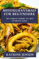 Middelhavsmad for Begyndere: Dit første skridt til den sundeste kost 1835501605 Book Cover