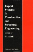 Expert Systems in Construction and Structural Engineering 0412289105 Book Cover