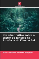 Um olhar crítico sobre o sector do turismo na Província do Kivu do Sul 6204153528 Book Cover